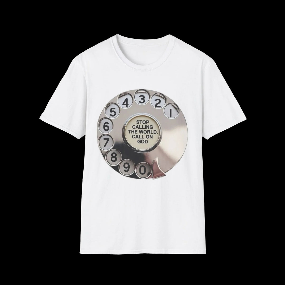 "Stop Calling the World, Call on God"  Graphic Tee