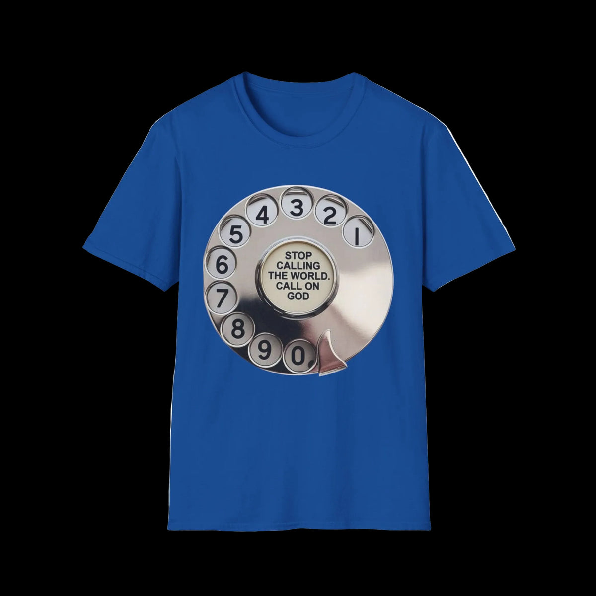 "Stop Calling the World, Call on God"  Graphic Tee
