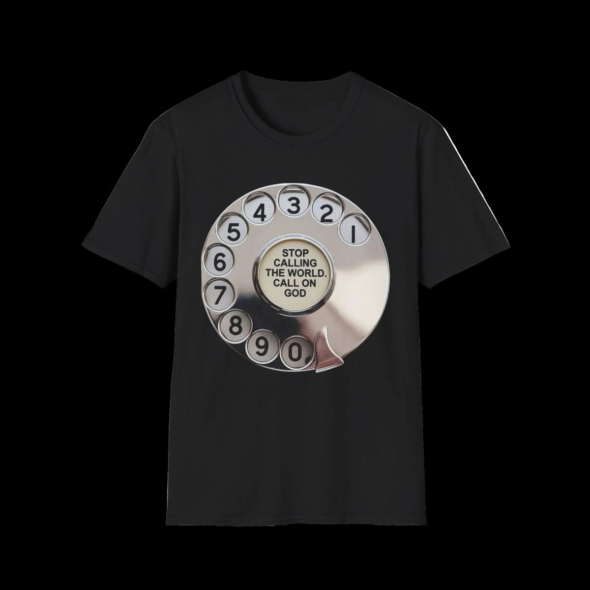 "Stop Calling the World, Call on God"  Graphic Tee